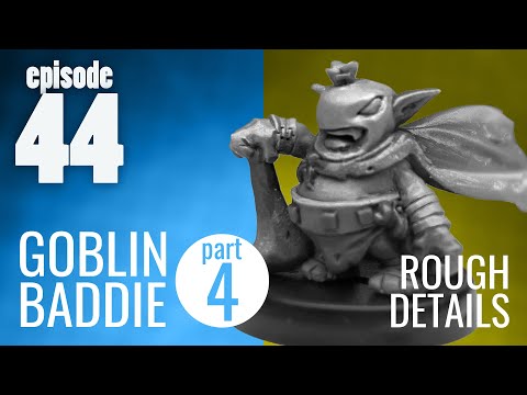 Ep. 44 | Goblin Baddie part 4 - Rough Details - Traditional Miniature Sculpting DEMO