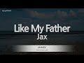 Jax-Like My Father (Karaoke Version)