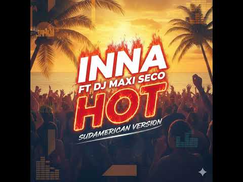 02 Inna Ft Dj Maxi Seco - Hot - Sudamerican Version