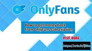 Solved How to Get Money Back from Onlyfans Subscription