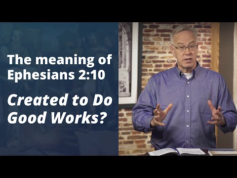 Ephesians 2:10: Created for Good Works?