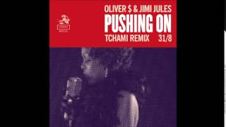 Oliver $ and Jimi Jules - Pushing On (Tchami Remix)