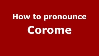 How to pronounce Corome
