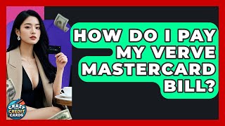How Do I Pay My Verve Mastercard Bill - Crazy About Credit Cards