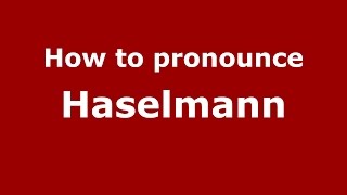 How to pronounce Haselmann