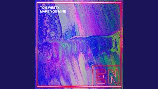 Tom Westy - Make You Mine (Extended Mix) video
