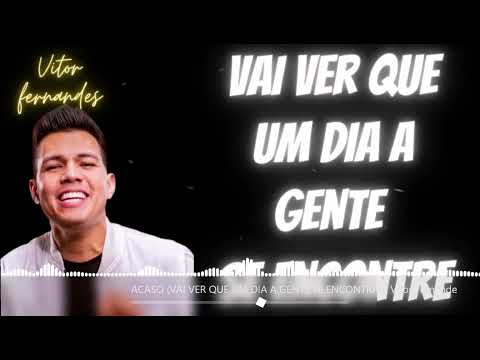 ACASO (VAI VER QUE UM DIA A GENTE SE ENCONTRA) - Vitor Fernandes