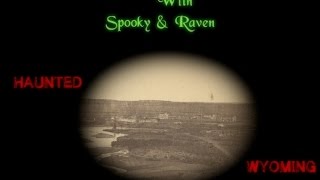 Haunted Wyoming: REAL PARANORMAL ENCOUNTERS&amp;STORIES|Virginian Hotel,Fort Laramie&amp;MORE LOCATIONS
