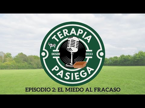 TERAPIA PASIEGA:#2 el miedo al fracaso