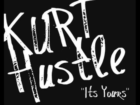 Kurt Hustle   Its Yours