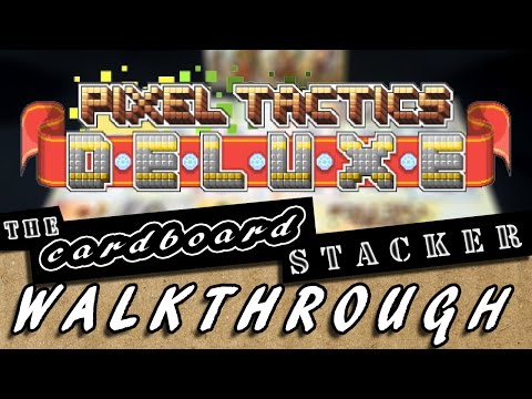 A Compelte Walkthough with the Cardboard Stacker - Pixel Tactics Deluxe