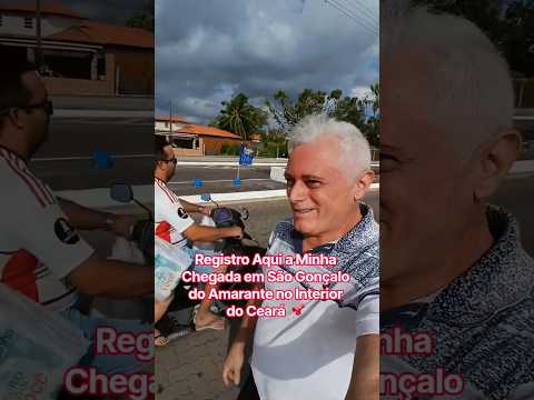 Registro a Minha Chegada em São Gonçalo do Amarante no Interior do Ceará 📌 #viraliza #divulgação