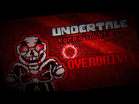 Undertale Karma's a B1#ch [HARD-MODE]: Phase 3 - Overdrive