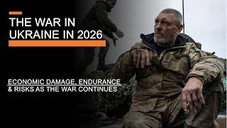 The War in Ukraine in 2026 - Economics, Endurance & Risks as the War Continues