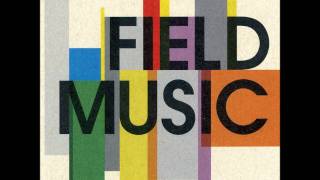 Field Music - You Can Decide