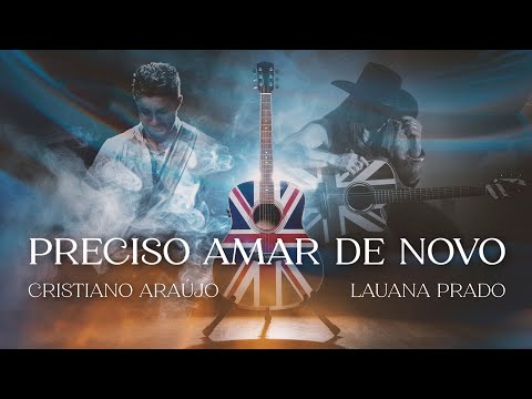 Cristiano Araújo, Lauana Prado - Preciso Amar de Novo (Videoclipe Oficial)