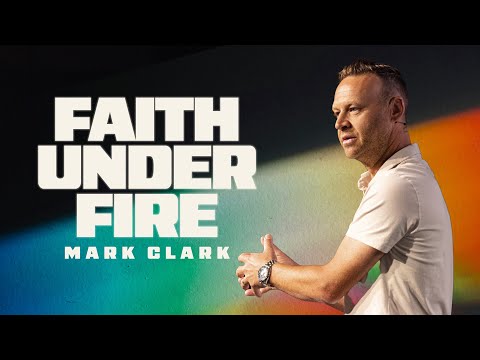Faith Under Fire | Mark Clark | Bayside Church
