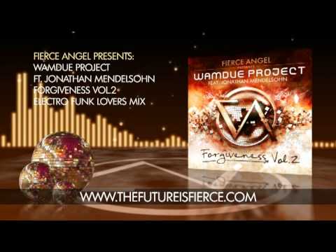 Wamdue Project Ft. Jonathan Mendelsohn - Forgiveness - Electro Funk Loverz Mix - Fierce Angel