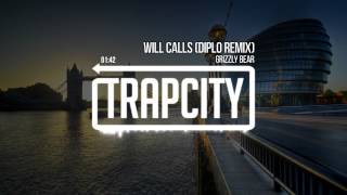 Grizzly Bear - Will Calls (Diplo Remix)