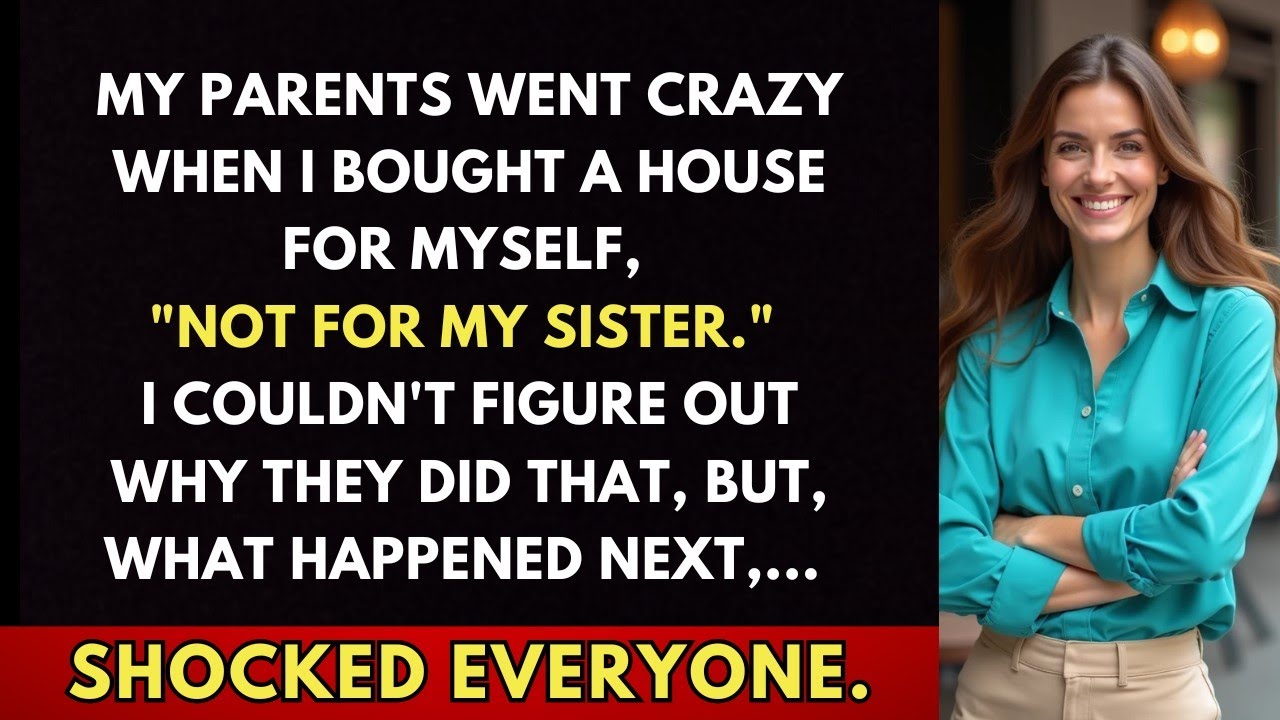 My Parents Went Crazy When I Bought A House For Myself, Not For My Sister.
