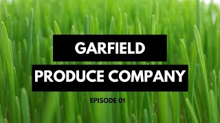 Garfield Produce Company | Episode 01