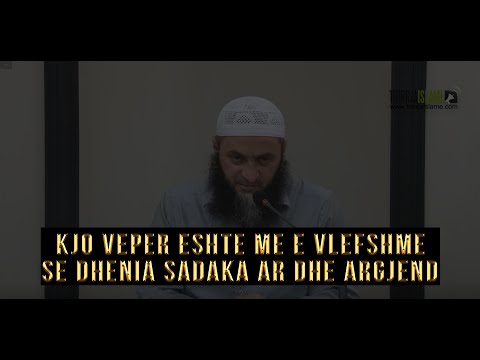 Kjo vepër është më e vlefshme se dhënia sadaka ar dhe argjend - Hoxhë Sadullah Bajrami