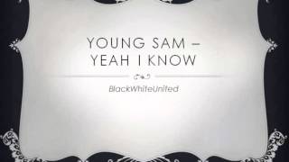 Young Sam - Yeah I Know