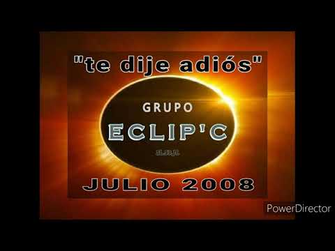 Eclip'c- Te dije adiós - (julio 2008) sl53jl