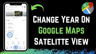 How to Change Year on Google Maps Satellite View !