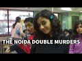 Inside India's most Sensationalized Double Murder Case