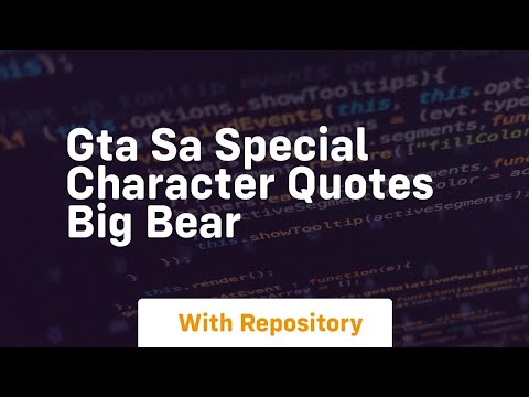 Gta sa special character quotes big bear