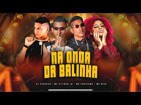 NA ONDA DA BALINHA - MC FANTAXMA , MC VITINHO JB, MC NICK, ( Prod: @Djchavoso )