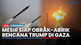 'Meriam Panas' Houthi Yaman Bidik Militer Israel hingga Mesir Siap Obrak-abrik Rencana Trump di Gaza