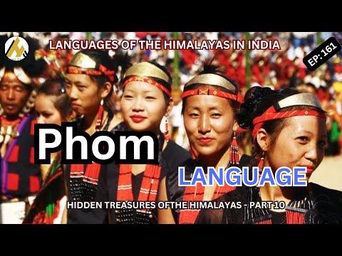 Phom Naga: Culture, Language & Himalayan Links, EP. 161 | E/HI/NP/Gr/Mai/as/el/fi/sk/yue | Dubbed