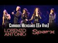 Lorenzo Antonio y SPARX - Corridos Mexicanos (En Vivo)
