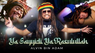 Download lagu YA SAYYIDI YA RASULLULLAH - Alvin Bin Adam | Musisi Reggae Bersholawat mp3
