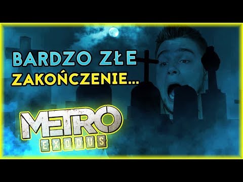 BARDZO ZŁE ZAKOŃCZENIE *WSZYSCY UMIERAJĄ* [FINAŁ] | Metro Exodus [#27] #BLADII
