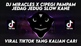 Download lagu DJ MIRACLES X CIPEGI PAMPAM JEDAG JEDUG SLOW KANE VIRAL TIKTOK YANG KALIAN CARI TERBARU 2024 !!! mp3