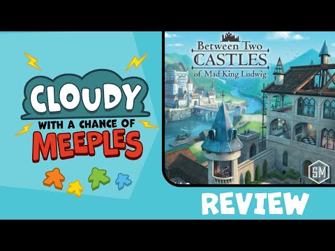Between Two Castles of Mad King Ludwig Review - Cloudy with a Chance of Meeples