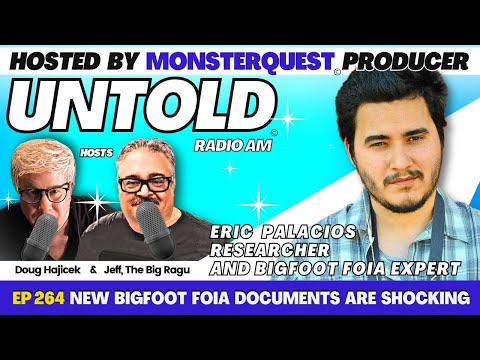 New Bigfoot FOIA Documents Are Shocking with Eric Palacios | Untold Radio AM #264