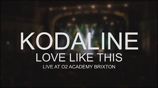 Kodaline - Love Like This (Live @ O2 Academy Brixton)