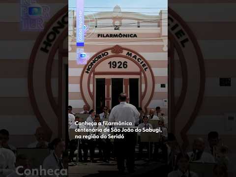 Conheça a filarmônica centenária de São João do Sabugí