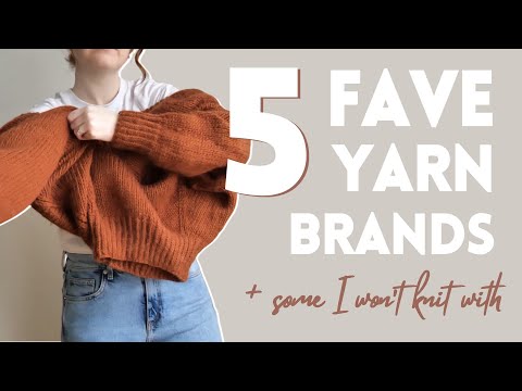 5 of my fave yarn brands, and a few I won't knit with anymore