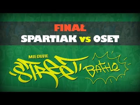 SPARTIAK vs OSET -  FINAŁ Miedwie Street Battle