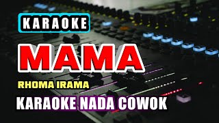Download lagu MAMA KARAOKE RHOMA IRAMA - NADA PRIA / COWOK mp3