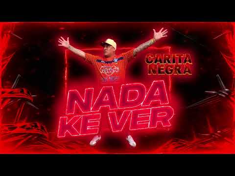 CARITA NEGRA -NADA QUE VER -(AUDIO OFICIAL)