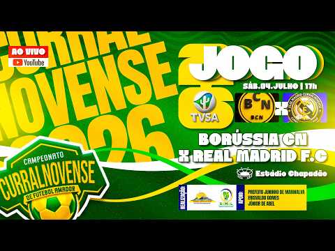 CURRALNOVENSE 2026 - AO VIVO - BORÚSSIA CN vs REAL MADRID CURRALNOVENSE FC