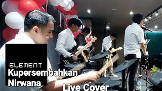 Download lagu ELEMENT - Kupersembahkan Nirwana - Live Cover mp3 Download lagu ELEMENT - Kupersembahkan Nirwana - Live Cover mp3