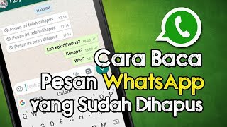 Cara Mudah Membaca Pesan di WhatsApp yang Terlanjur Dihapus