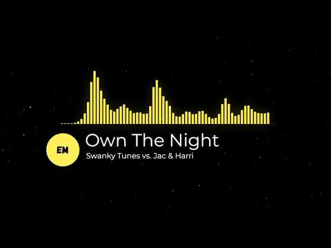 Swanky Tunes vs. Jac & Harri - Own The Night